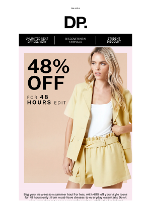 Dorothy Perkins (United Kingdom) - BIG Savings Start Now