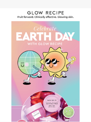 Glow Recipe - For us, Every Day = Earth Day