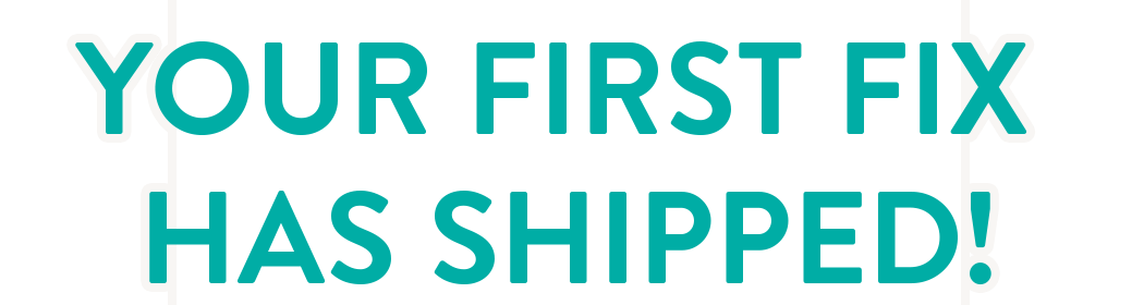 Your first Fix has shipped!