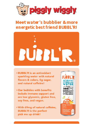 Piggly Wiggly - Save on BUBBL'R at Piggly Wiggly