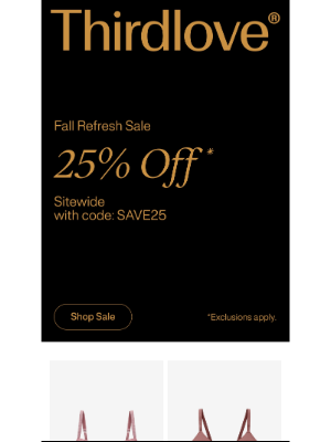ThirdLove - Did you hear? 25% off sitewide.