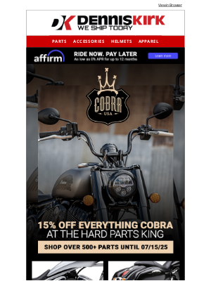 Dennis Kirk - Cruiser Riders! Save 15% off on all Cobra Products for a limited time - shop now!