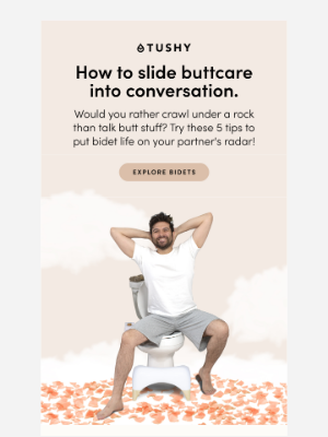 Tushy - How to slide buttcare into conversation.