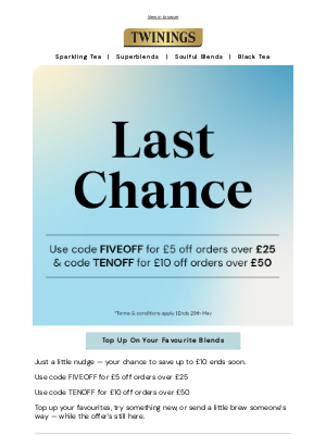 Twinings (United Kingdom) - Final Chance to Save up to £10 on Your Order*