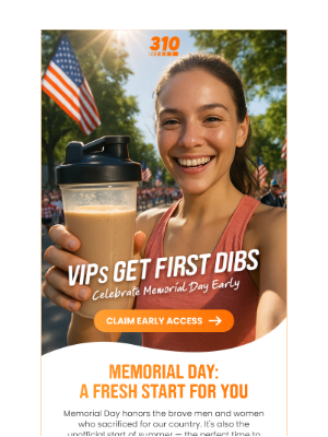310 Nutrition - VIP Early Access: Save 25% — Memorial Day Exclusive!