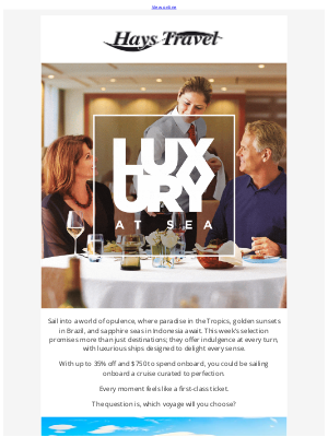 Hays Travel (United Kingdom) - Sail into luxury with Viking, Seabourn, Regent and more