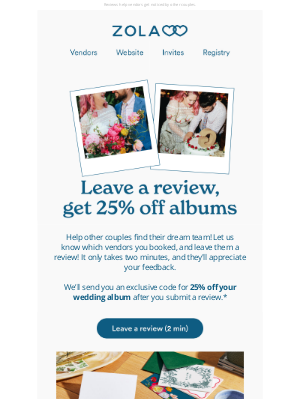 Zola - Review your vendors and get 25% off your wedding album! 🤗