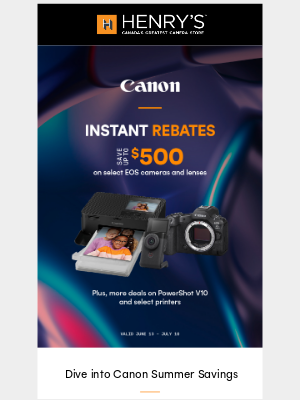 Henry’s - 🙌  Fellow Creator, Dive into Summer Savings with Canon!