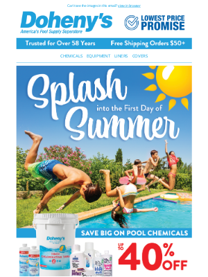 Doheny's Pool Supplies Fast - Happy First Day of Summer! ☀️ Celebrate with Up to 40% Off Chemicals!