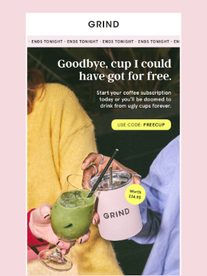 Grind (United Kingdom) - SAY GOODBYE TO YOUR FREE GIFT 👋