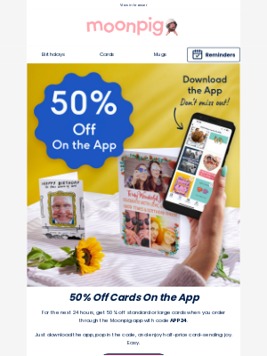 Moonpig - Only in the app: 50% off cards for 24 hours ⏰