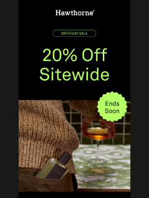 Hawthorne - Don't miss our birthday sitewide sale