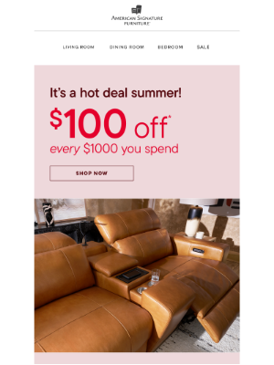 American Signature - Screaming from the top of our lungs: $100 OFF every $1000!!!