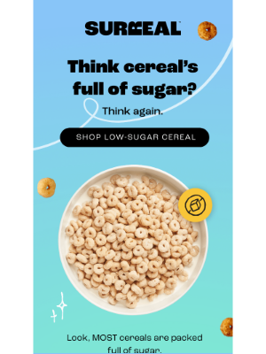 Surreal (United Kingdom) - Think all cereal’s full of sugar?