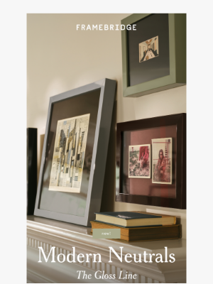 Framebridge - Modern Neutrals: The Gloss Line