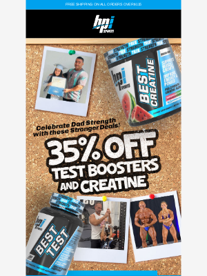 BPI Sports Nutrition Supplements - A deal for the dads in your life - 35% Test Boosters and Creatine