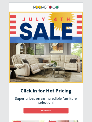 Rooms To Go - Big $$$ savings on July 4th Hot Buys!