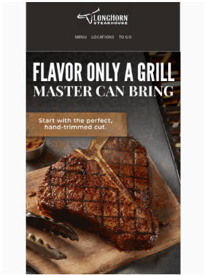 LongHorn Steakhouse - Classic flavors, the Grill Master way.