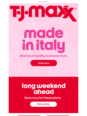 T.J. Maxx - Made in Italy has what you need (for less)