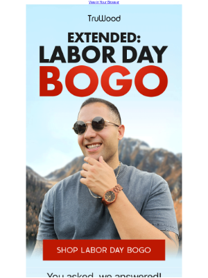TruWood - Yup we extended BOGO for 1 more day…