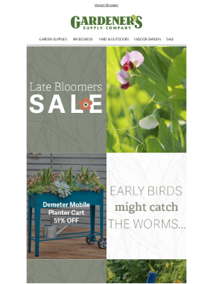 Gardener's Supply Company - Late Bloomers Sale | Up to 40% OFF