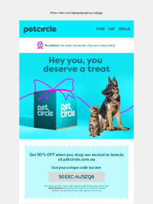 Pet Circle (Australia) - Pssst, fancy a treat? Here's 50% off just for you 🤫