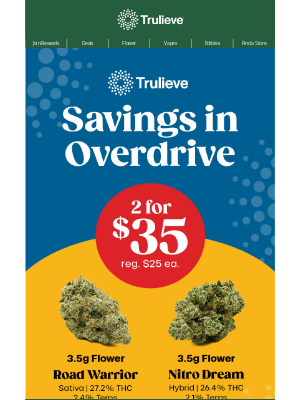 Trulieve - Don't Miss 2 for $35 select 8ths 🌿
