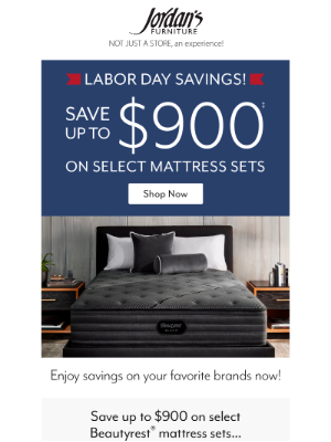 Jordan's Furniture - Limited-time Labor Day mattress savings going on now!