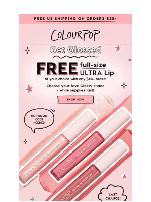ColourPop Cosmetics - FINAL HOURS to grab your FREE Ultra Glossy Lip! 👄