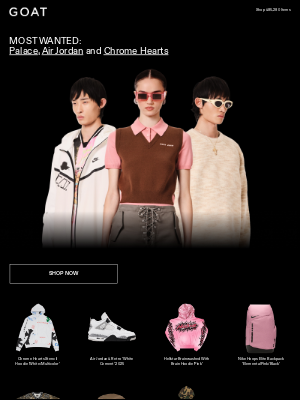 GOAT - MOST WANTED: Palace Jerseys, Air Jordans, Chrome Hearts Bucket Hats and More