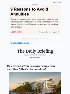 The Florida Times-Union - Daily Briefing: City extends Four Seasons completion deadline. What's the new date?