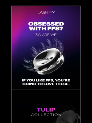 Lashify®️ - Obsessed with FFS? 🦄