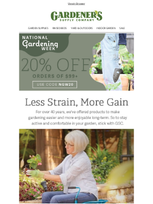 Gardener's Supply Company - Less Strain, More Gain | 20% OFF orders $99+