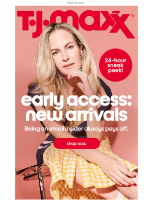 T.J. Maxx - Early access? It's all yours. 🤗​