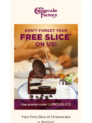 The Cheesecake Factory - There’s Still Time for a Free Slice of Cheesecake!