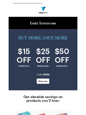 Vistaprint - Buy More, Save More ends tomorrow!