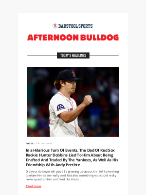 Barstool Sports - In a Hilarious Turn Of Events, The Dad Of Red Sox Rookie Hunter Dobbins Lied To Him About Being Drafted And Traded By The Yankees, As Well As His Friendship With Andy Pettitte