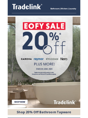 Tradelink (Australia) - Transform Your Bathroom & Enjoy 20% Off During Our EOFY SALE!