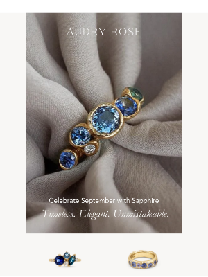 Audry Rose - Sapphire: Timeless Elegance, Modern Heirlooms