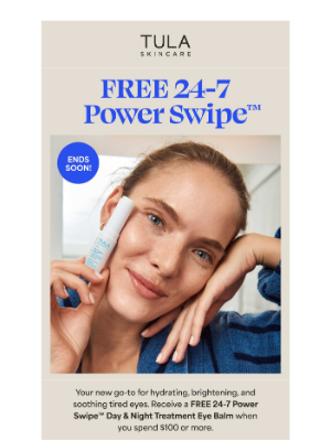 TULA - Don’t miss your FREE 24-7 Power Swipe! 💌