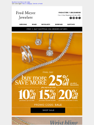 Fred Meyer Jewelers - Buy More Save More ends today!