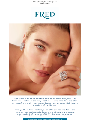 Fred - The new High Jewelry collection is celebrating the Sunshine Jeweler’s first light