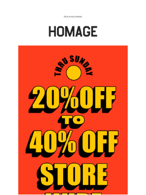 HOMAGE - Take at 20%-40% off all weekend