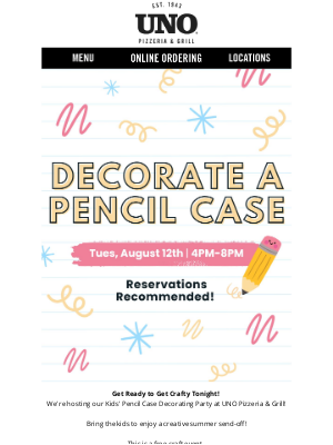 Uno Pizzeria & Grill - TONIGHT! Decorate a Pencil Case Kids' Event at UNO for Back to School! 📚 🍎