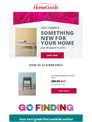 HomeGoods - Last Chance! These prices won't last.
