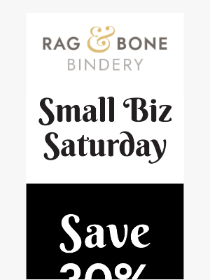 Rag & Bone Bindery - SMALL BIZ SATURDAY IS HERE! SAVE 30% SITEWIDE! 🔥