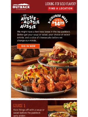 Outback Steakhouse - Three Courses Isn't a Crowd—It’s a Feast! Starting at $14.99.