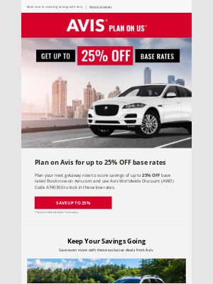 Avis Car Rental - 🔥 EMAIL EXCLUSIVE: Up to 25% OFF your next rental!