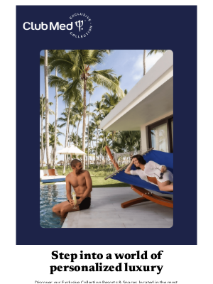 Club Med - Your Next Escape Deserves the Exclusive Collection Touch