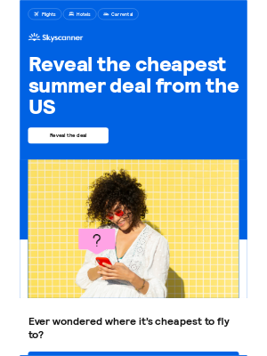 Skyscanner  - Your cheapest summer spot revealed 🎁